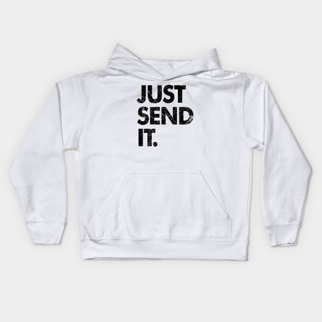 JUST SEND IT DISTRESSED Kids Hoodie by equilebro